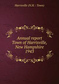Annual report Town of Harrisville, New Hampshire. 1943