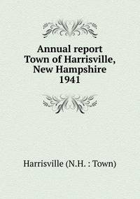 Annual report Town of Harrisville, New Hampshire. 1941