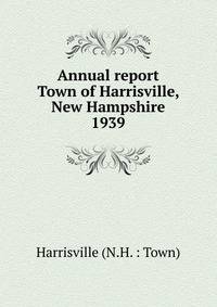 Annual report Town of Harrisville, New Hampshire. 1939