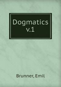 Dogmatics. v.1