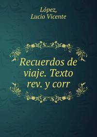 Recuerdos de viaje. Texto rev. y corr
