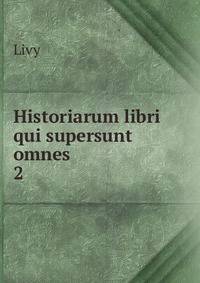 Historiarum libri qui supersunt omnes. 2