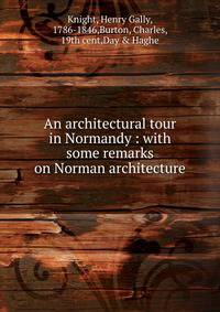 An architectural tour in Normandy : with some remarks on Norman architecture