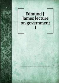 Edmund J. James lecture on government. 1