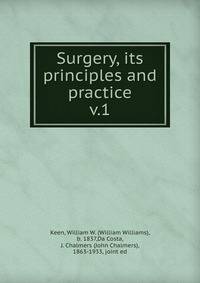 Surgery, its principles and practice. v.1
