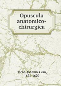 Opuscula anatomico-chirurgica