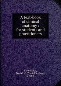 A text-book of clinical anatomy : for students and practitioners