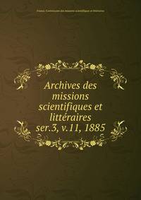Archives des missions scientifiques et littraires. ser.3, v.11, 1885