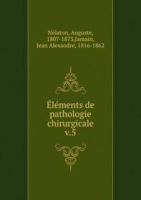 lments de pathologie chirurgicale. v.5