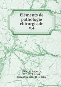 lments de pathologie chirurgicale. v.4