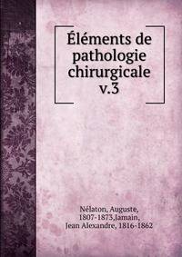 lments de pathologie chirurgicale. v.3