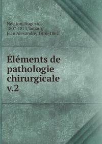 lments de pathologie chirurgicale. v.2