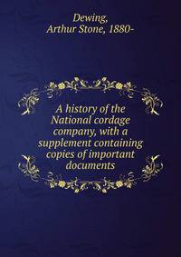 A history of the National cordage company, with a supplement containing copies of important documents