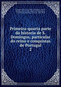 Primeira-quarta parte da historia de S. Domingos, particular do reino e conquistas de Portugal. 2
