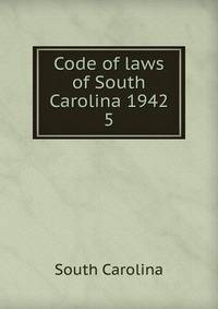 Code of laws of South Carolina 1942. 5