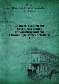 Chaucer; Studien zur Geschichte seiner Entwicklung und zur Chronologie seiner Schriften. 1