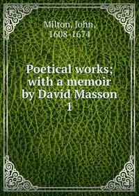 Poetical works; with a memoir by David Masson.. 1
