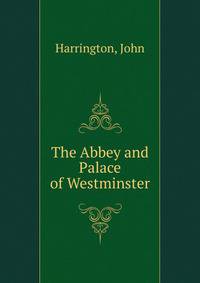 The Abbey and Palace of Westminster