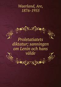 Proletatiatets diktatur; sanningen om Lenin och hans v?lde