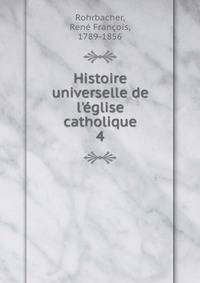 Histoire universelle de l'?glise catholique