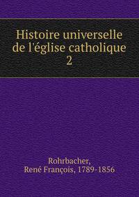 Histoire universelle de l'?glise catholique