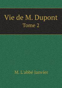 Vie de M. Dupont. Tome 2