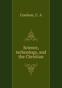 Science, technology, and the Christian