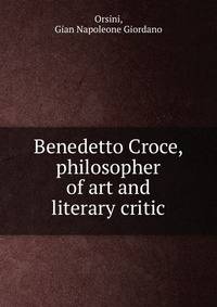 Benedetto Croce, philosopher of art and literary critic