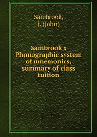 Sambrook's Phonographic system of mnemonics, summary of class tuition