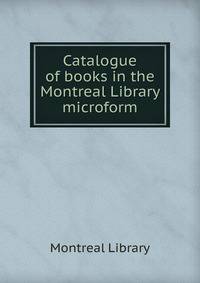 Catalogue of books in the Montreal Library microform