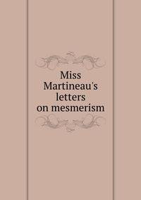 Miss Martineau's letters on mesmerism