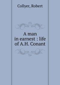 A man in earnest : life of A.H. Conant
