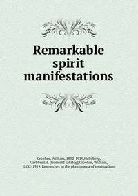 Remarkable spirit manifestations