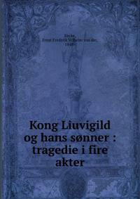 Kong Liuvigild og hans s?nner : tragedie i fire akter