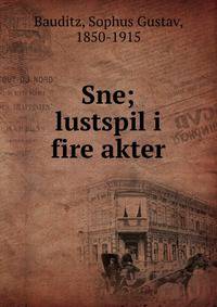 Sne; lustspil i fire akter