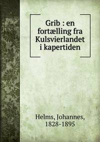 Grib : en fort?lling fra Kulsvierlandet i kapertiden