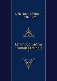 En ungdomsdrm : roman i tre dele. 3