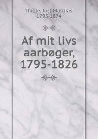Af mit livs aarboger, 1795-1826
