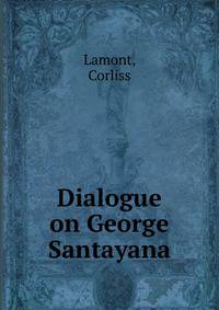 Dialogue on George Santayana