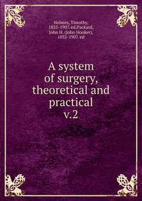 A system of surgery, theoretical and practical. v.2