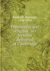 Philosophy and religion : six lectures delivered at Cambridge