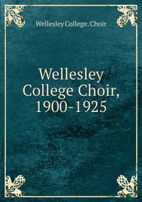 Wellesley College Choir, 1900-1925