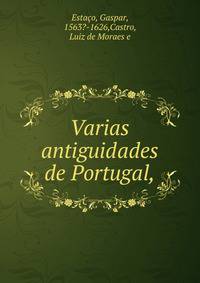 Varias antiguidades de Portugal,