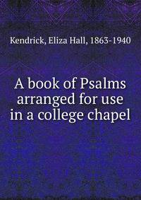A book of Psalms arranged for use in a college chapel