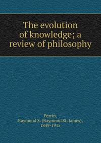 The evolution of knowledge; a review of philosophy