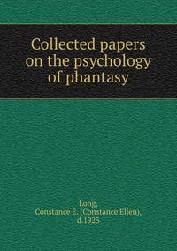 Collected papers on the psychology of phantasy