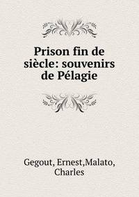 Prison fin de si?cle: souvenirs de P?lagie
