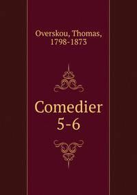 Comedier. 5-6