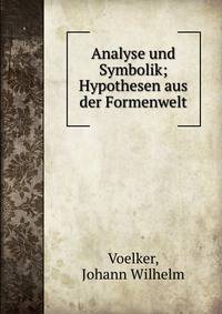 Analyse und Symbolik; Hypothesen aus der Formenwelt