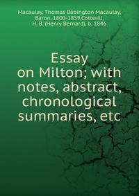 Essay on Milton; with notes, abstract, chronological summaries, etc.